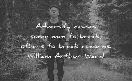 adversity quotes causes some men break others records william arthur ward wisdom