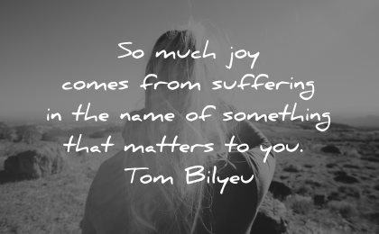 adversity quotes joy comes suffering name something matters tom bilyeu wisdom