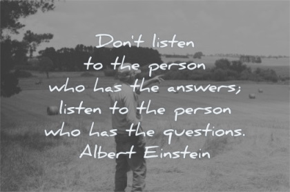 albert einstein quotes dont listen person who has answers listen questions wisdom man fields