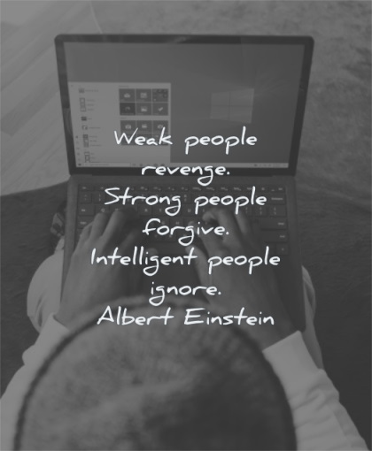 albert einstein quotes weak people revenge strong forgive intelligent ignore wisdom man hands laptop