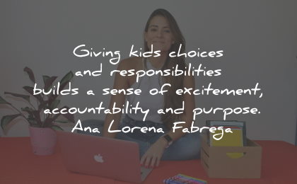 ana lorena fabrega quotes kids choices responsibilities purpose wisdom