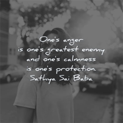anger quotes ones greatest enemy calmness protection sathya sai baba wisdom woman smiling