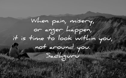 anger quotes pain misery happen time look around around sadhguru wisdom woman sitting nature