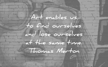art quotes enables find ourselves lose same time thomas merton wisdom