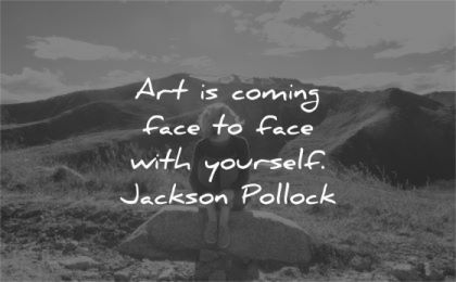 art quotes coming face with yourself jackson pollock wisdom woman nature