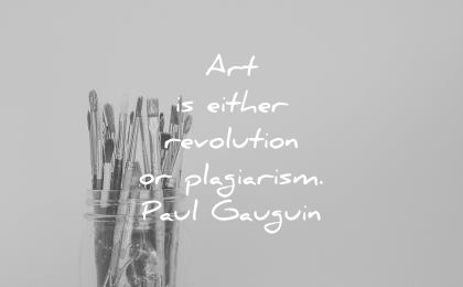 art quotes either revolution plagiarism paul gauguin wisdom