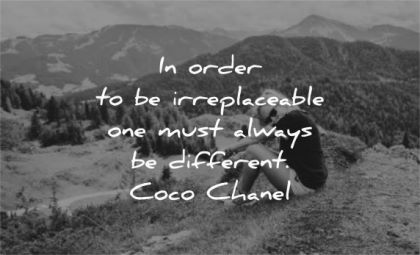 art quotes order irreplaceable one must always different coco chanel wisdom woman nature sitting