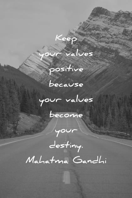 attitude quotes keep your values positive because your values become your destiny mahatma gandhi wisdom quotes