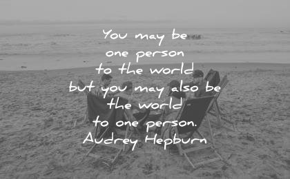 beautiful quotes you may one person world may the world audrey hepburn wisdom
