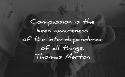 compassion quotes keen awareness interdependence things thomas merton wisdom