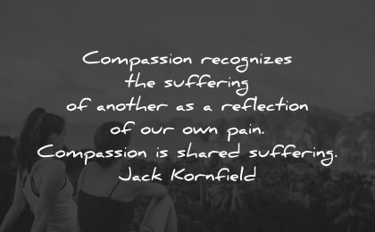 compassion quotes recognizes suffering another reflection pain jack kornfield wisdom