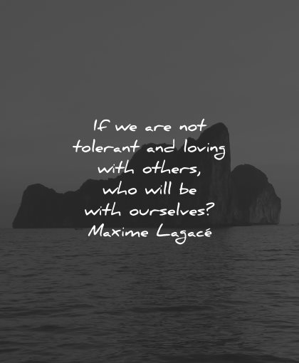 compassion quotes not tolerant loving others who will ourselves maxime lagace wisdom