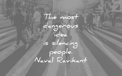creativity quotes most dangerous idea silencing people naval ravikant wisdom
