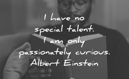 curiosity quotes have special talent passionately curious albert einstein wisdom