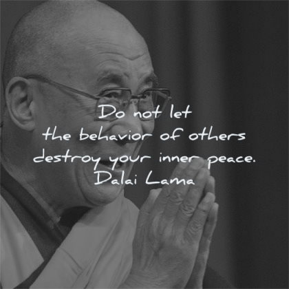 dalai lama quotes behavior others destroy your inner peace wisdom smile