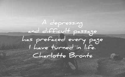 depression quotes depressing difficult passage prefaced every page have turned life charlotte bronte wisdom