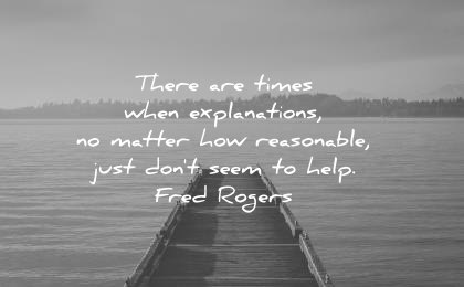 depression quotes there times when explanations matter how reasonable just dont seem help fred rogers wisdom