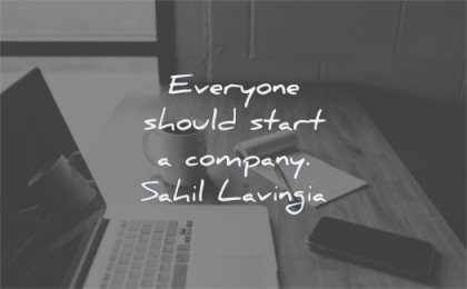 entrepreneur quotes everyone should start company sahil lavingia wisdom laptop pencil desktop