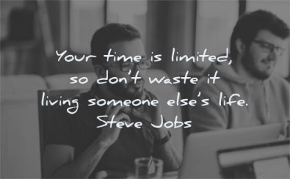 entrepreneur quotes your time limited dont waste living someone else life steve jobs wisdom programmer man working
