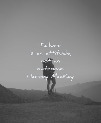 failure quotes attitude outcome harvey mackay wisdom man standing