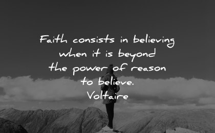 faith quotes consists believing beyond power reason voltaire wisdom