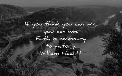 faith quotes think you can win necessary victory william hazlitt wisdom nature sitting