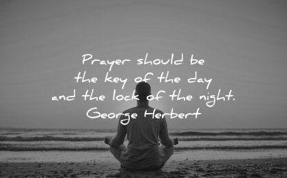 faith quotes prayer should key day lock night george herbert wisdom man sitting beach sea