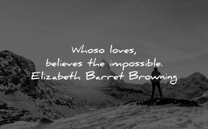 faith quotes whoso loves believes impossible elizabeth barret browning wisdom