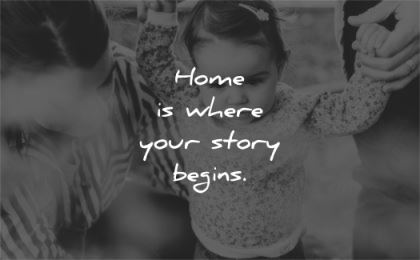 family quotes home where your story begins wisdom girl child