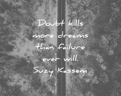 fear quotes doubt kills dreams failure will suzy kassem wisdom