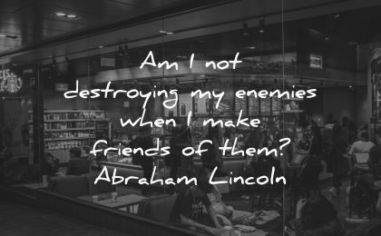 forgiveness quotes destroying enemies when make friends them abraham lincoln wisdom restaurant people