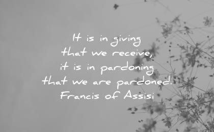 forgiveness quotes giving that receive pardoning are pardoned francis assisi wisdom