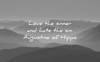 forgiveness quotes love the sinner hate sin augustine hippo wisdom