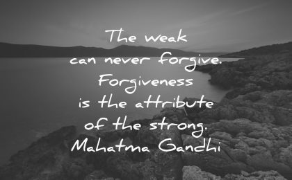 forgiveness quotes weak can never forgive attribute strong mahatma gandhi wisdom nature water