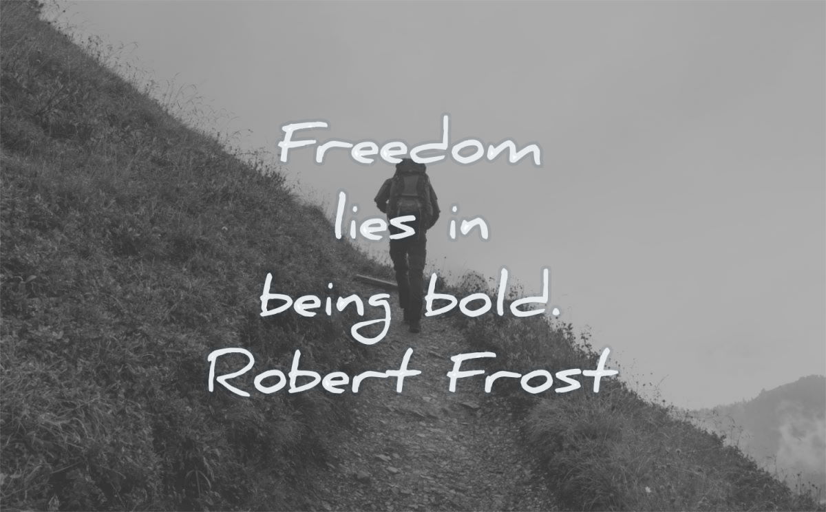 freedom quotes lies being bold robert frost wisdom path mountain