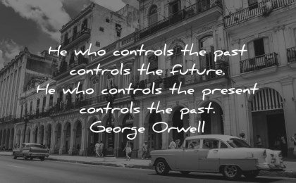 future quotes controls past george orwell wisdom cuba