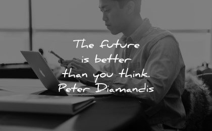 future quotes better think peter diamandis wisdom man laptop working