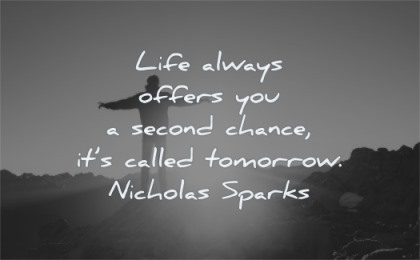 good morning quotes life always offers you second chance called tomorrow nicholas sparks wisdom man sunrise sun