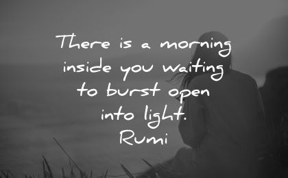 good morning quotes there inside waiting burst open into light rumi wisdom woman