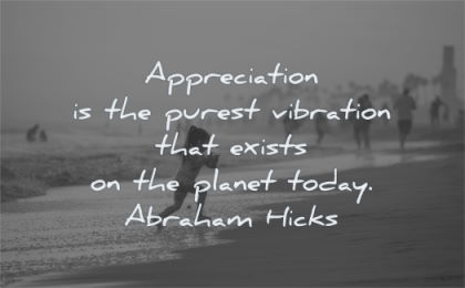 gratitude quotes appreciation purest vibration exists planet today abraham hicks wisdom girl beach run