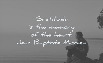 gratitude quotes memory heart jean baptiste massieu wisdom woman sitting water