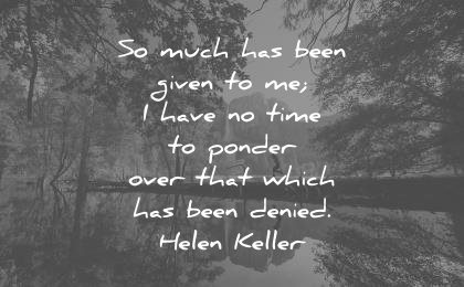 gratitude quotes much has been given have time ponder over which denied helen keller wisdom