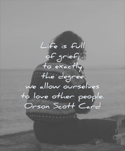 grief quotes life full exactly degree allow ourselves love other people orson scott card wisdom woman water