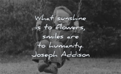 happy quotes what sunshine flowers smiles humanity joseph addison wisdom boy kid