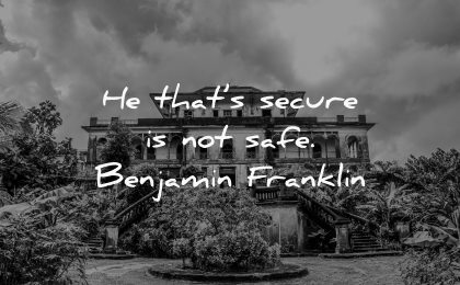 secure not safe benjamin franklin wisdom house