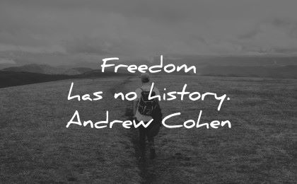 history quotes freedom andrew cohen wisdom man hike nature