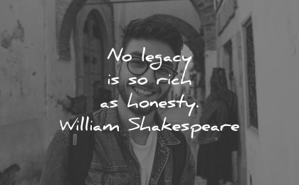 honesty quotes legacy rich william shakespeare wisdom man smiling