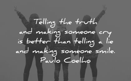 honesty quotes telling truth making someone cry lie smile paulo coelho wisdom women