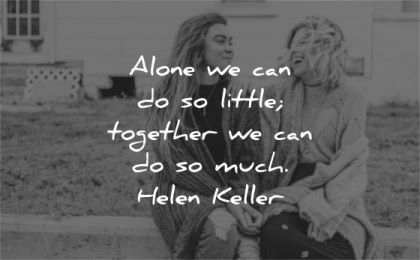humanity quotes alone little together much helen keller wisdom women laugh
