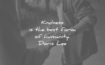 humanity quotes kindness the best form doris lee wisdom